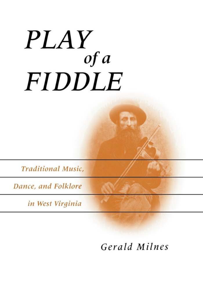 Play of a Fiddle: Traditional Music, Dance, and Folklore in West Virginia (Repost) by Unknow