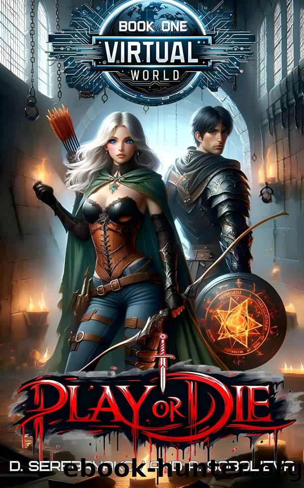 Play or Die: A LitRPG Fantasy Adventure (Virtual World Book 1) by Anastasiia Sobolieva & Dmitry Serebryakov