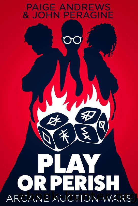 Play or Perish (Arcane Auction Wars Book 1) by Paige Andrews & John Peragine