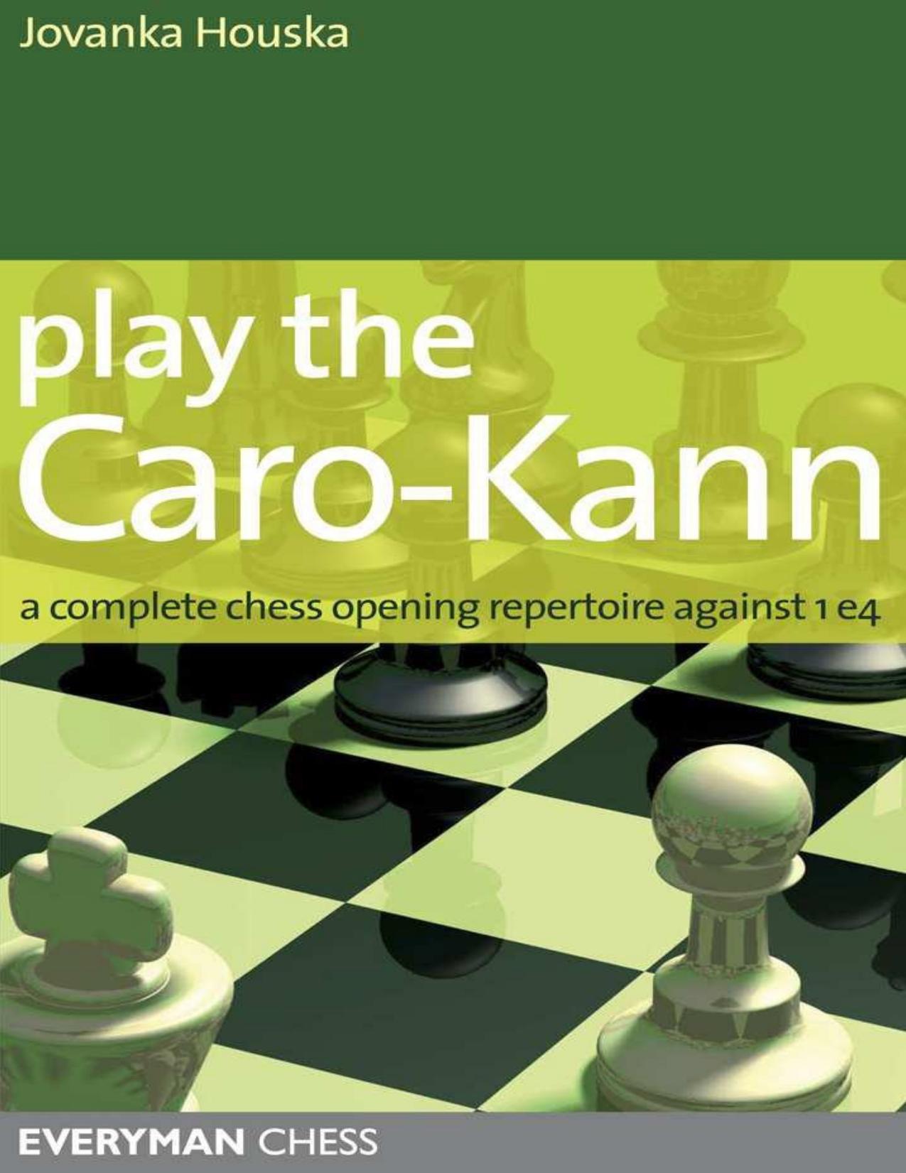 Play the Caro-Kann: A complete chess opening repertoire against 1 e4 by Houska Jovanska