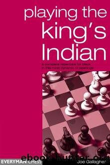 Play the King's Indian: A complete Repertoire for Black in this most dynamic of openings by Gallagher Joe