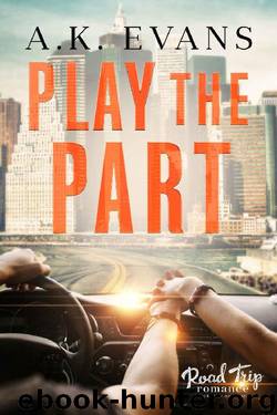 Play the Part (Road Trip Romance Book 2) by A.K. Evans