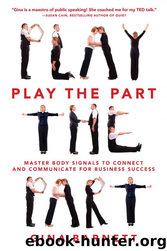 Play the Part: Master Body Signals to Connect and Communicate for Business Success by Barnett Gina