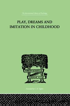 Play, Dreams and Imitation in Childhood by Piaget Jean Jean;