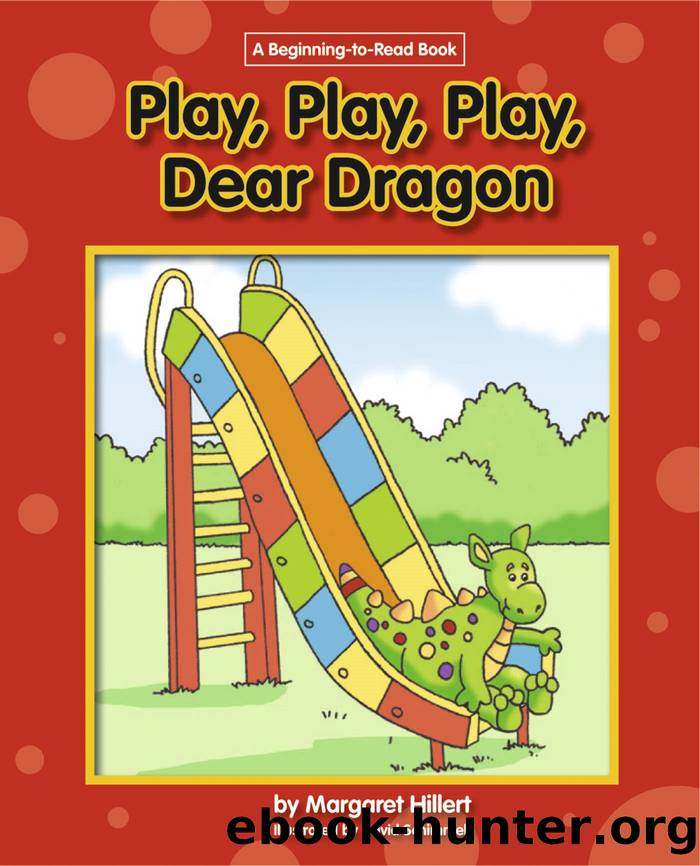 Play, Play, Play, Dear Dragon by Margaret Hillert