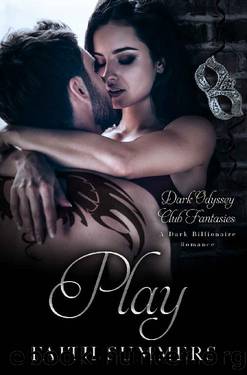 Play: A Billionaire Romance (Dark Odyssey Club Fantasies Book 4) by Faith Summers & Khardine Gray