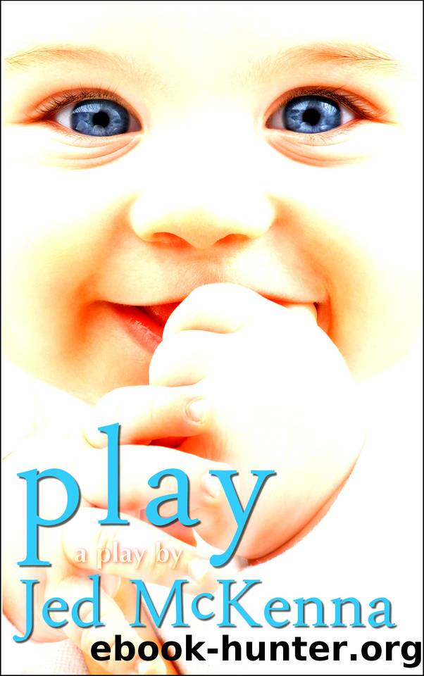 Play: A Play by Jed McKenna (The Dreamstate Trilogy Book 2) by Jed McKenna