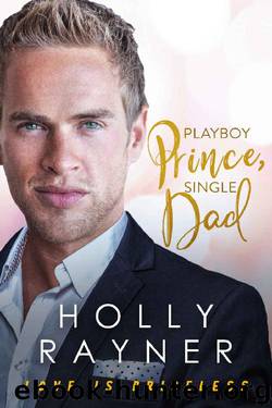Playboy Prince, Single Dad (Love Is Priceless Book 4) by Holly Rayner