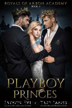 Playboy Princes: A Dark College Romance (Royals of Arbon Academy Book 2) by Jaymin Eve & Tate James