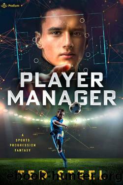 Player Manager: A Sports Progression Fantasy by Ted Steel