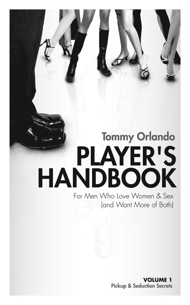 Player's Handbook Volume 1 - Pickup and Seduction Secrets For Men Who Love Women & Sex (and Want More of Both) by Helga