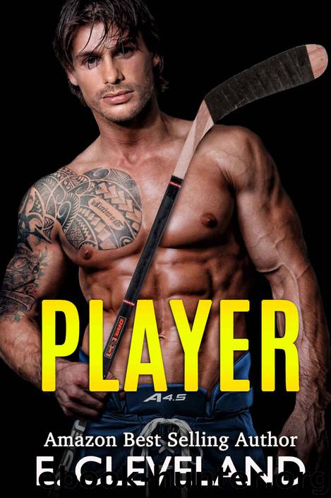 Player: A best friends to lovers hockey romance by Cleveland E. & Cleveland Eddie