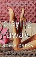 Playing Away by Adele Parks