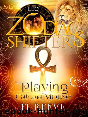 Playing Cat and Mouse: A Zodiac Shifters Paranormal Romance: Leo by TL Reeve & Zodiac Shifters