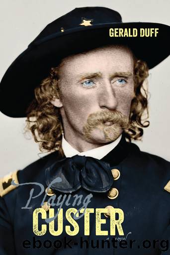 Playing Custer by Duff Gerald;