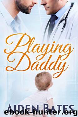 Playing Daddy (Silver Oak Medical Center Book 2) by Aiden Bates