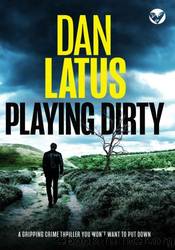 Playing Dirty by Dan Latus