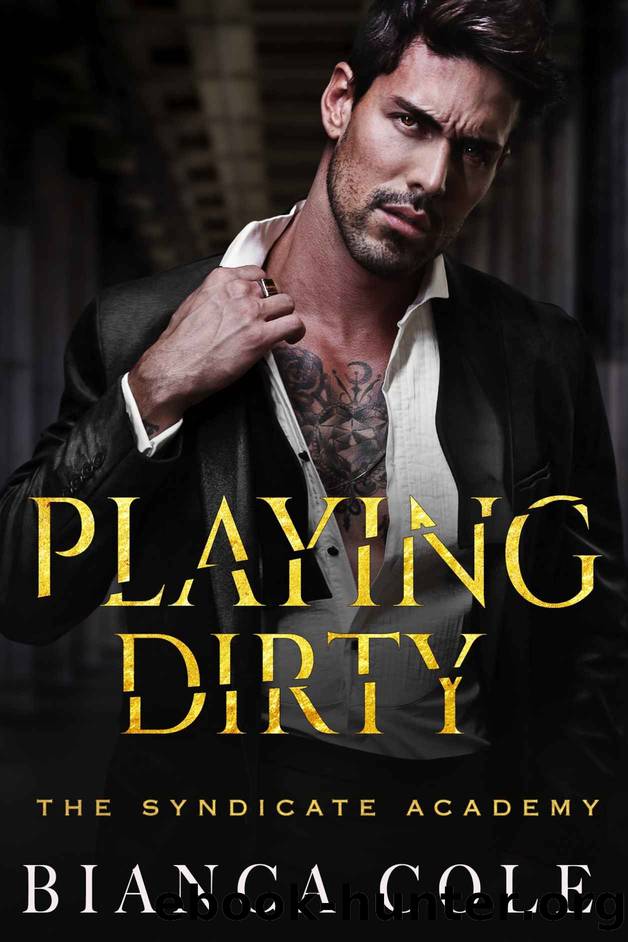 Playing Dirty: A Dark Enemies to Lovers Forbidden Mafia Academy Romance (The Syndicate Academy) by Bianca Cole