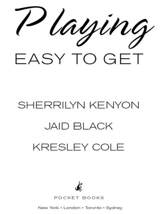 Playing Easy to Get by Sherrilyn Kenyon Jaid Black & Kresley Cole