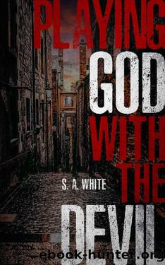 Playing God With The Devil by S.A White