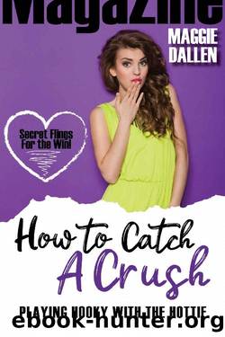 Playing Hooky with the Hottie (How to Catch a Crush Book 3) by Maggie Dallen