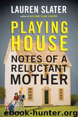 Playing House by Lauren Slater