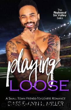 Playing Loose: A Small Town Friends-to-Lovers Romance (The Playboys of Sin Valley Book 5) by Cassie-Ann L. Miller