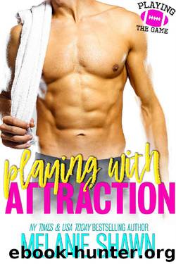 Playing With Attraction (Playing the Game Book 1) by Melanie Shawn