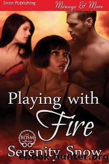 Playing With Fire (Siren Publishing MÃ©nage and More) by Serenity Snow