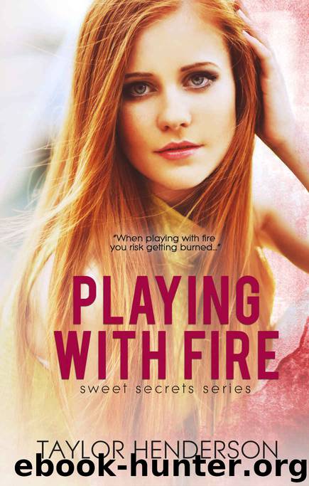 Playing With Fire (Sweet Secrets #3) by Taylor Henderson