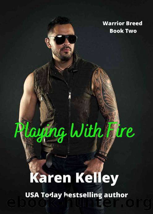 Playing With Fire (The Warrior Breed) by Karen Kelley