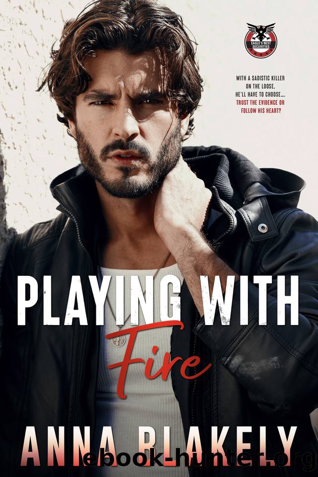 Playing With Fire: Eagle's Nest Securities Book 2 by Anna Blakely