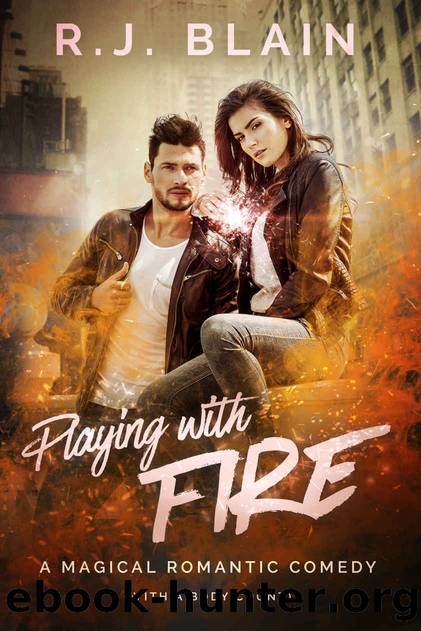 Playing With Fire- A Magical Romantic Comedy (With a Body Count) by R J Blain