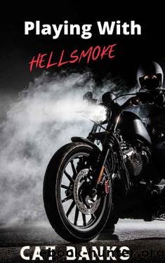 Playing With Hellsmoke: A bad boy romance by Cat Banks