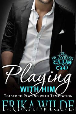 Playing With Him (The Players Club) by Wilde Erika