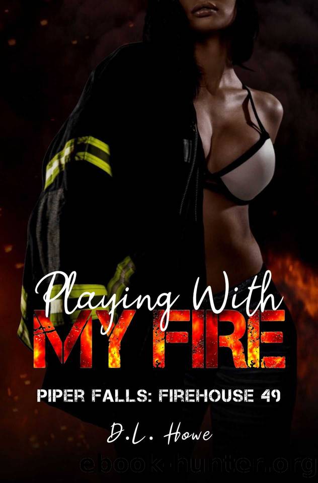 Playing With My Fire: Piper Falls: Firehouse 49 by D.L. Howe