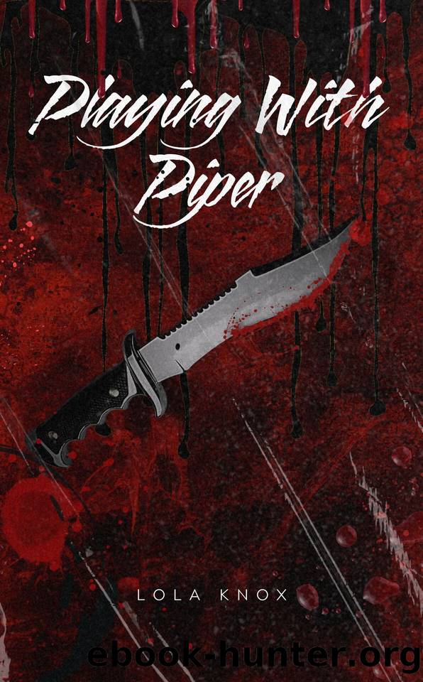 Playing With Piper: A Dark, Stalker Romance Novella by Knox Lola