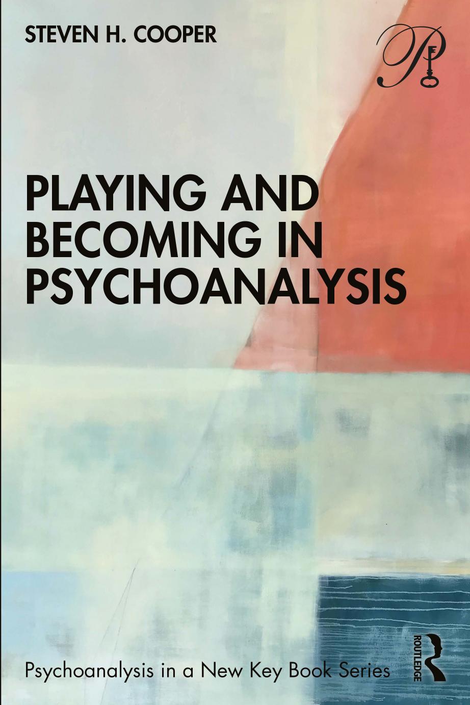 Playing and Becoming in Psychoanalysis; 1 by Cooper Steven Harlan