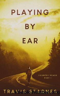 Playing by Ear (Country Roads Book 1) by Travis Starnes