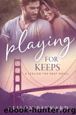 Playing for Keeps (Feeling the Heat Book 6) by Alison Packard