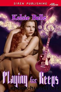 Playing for Keeps (Siren Publishing Allure) by Kelsie Belle