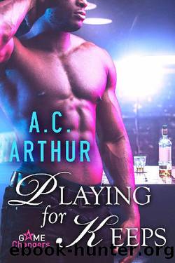 Playing for Keeps: A Scorching Hot Romance (Game Changers Book 2) by A.C. Arthur