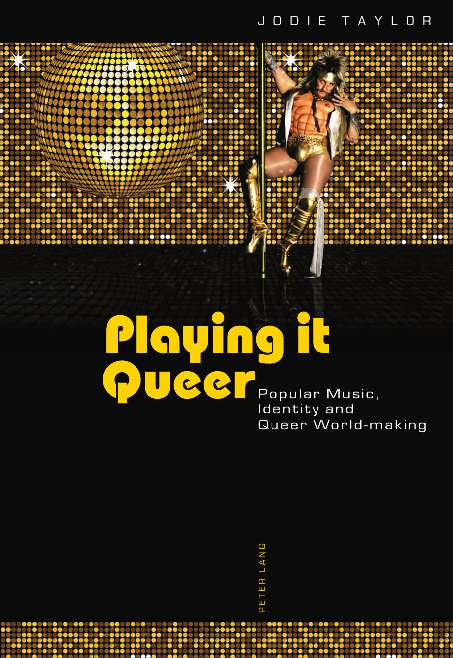 Playing it Queer: Popular Music, Identity and Queer World-making by Jodie Taylor