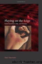 Playing on the Edge: Sadomasochism, Risk, and Intimacy by Staci Newmahr