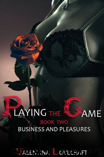 Playing the Game. (Business and Pleasures) by Lovecraft Valentina