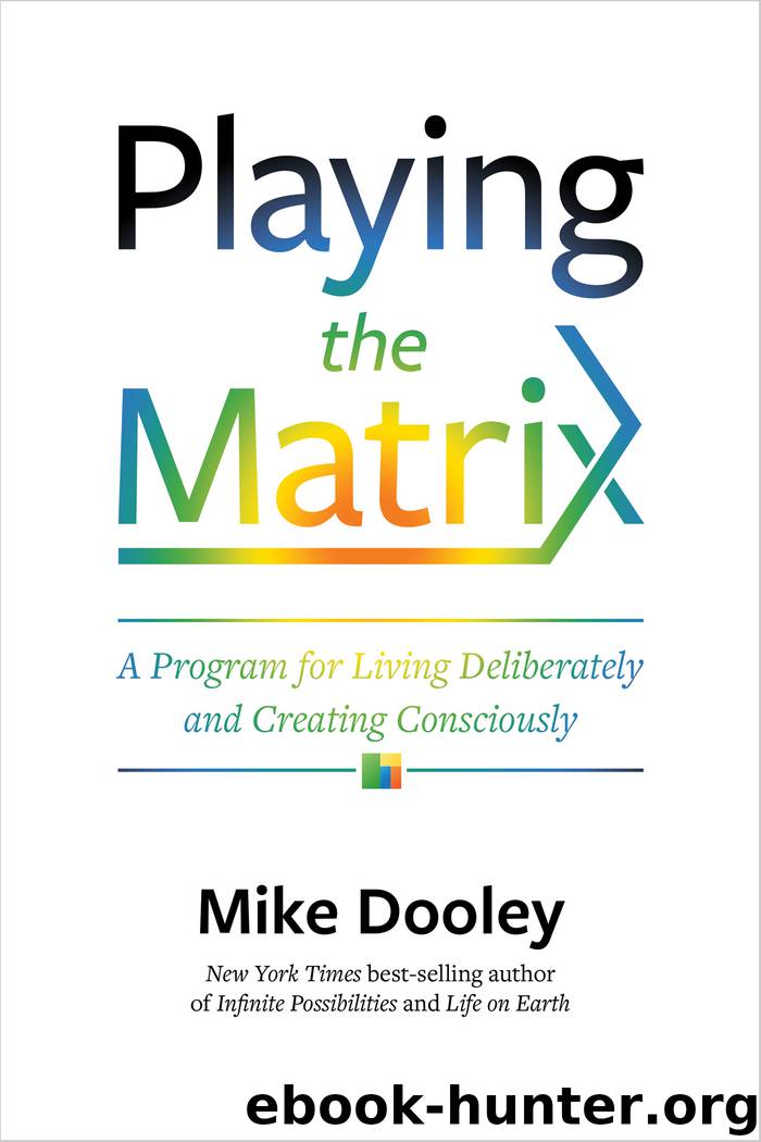 Playing the Matrix by Mike Dooley