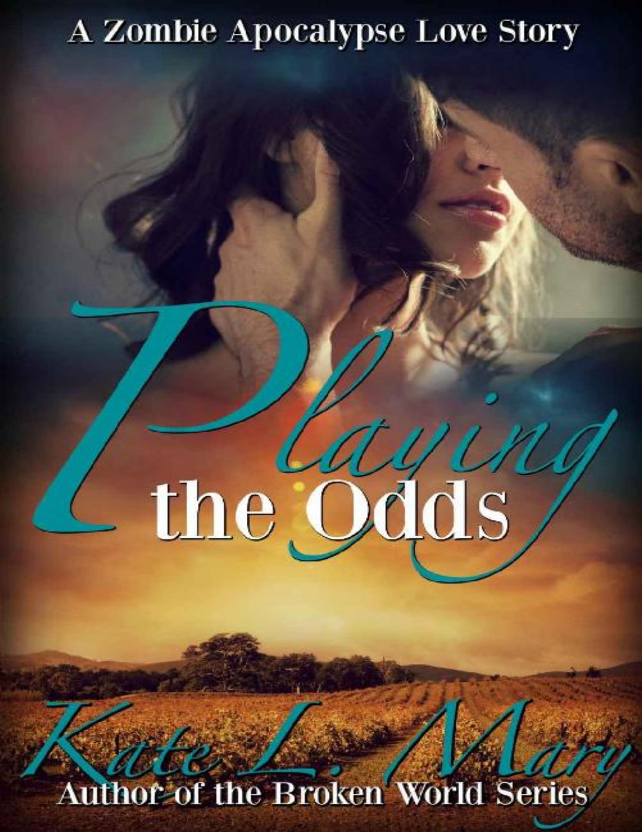 Playing the Odds (A Zombie Apocalypse Love Story Book 3) by Kate L. Mary