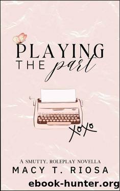 Playing the Part by Macy T. Riosa