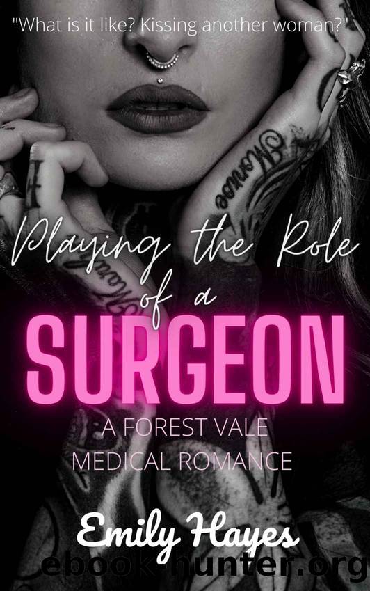 Playing the Role of a Surgeon: A Forest Vale Lesbian Medical Romance by Hayes Emily