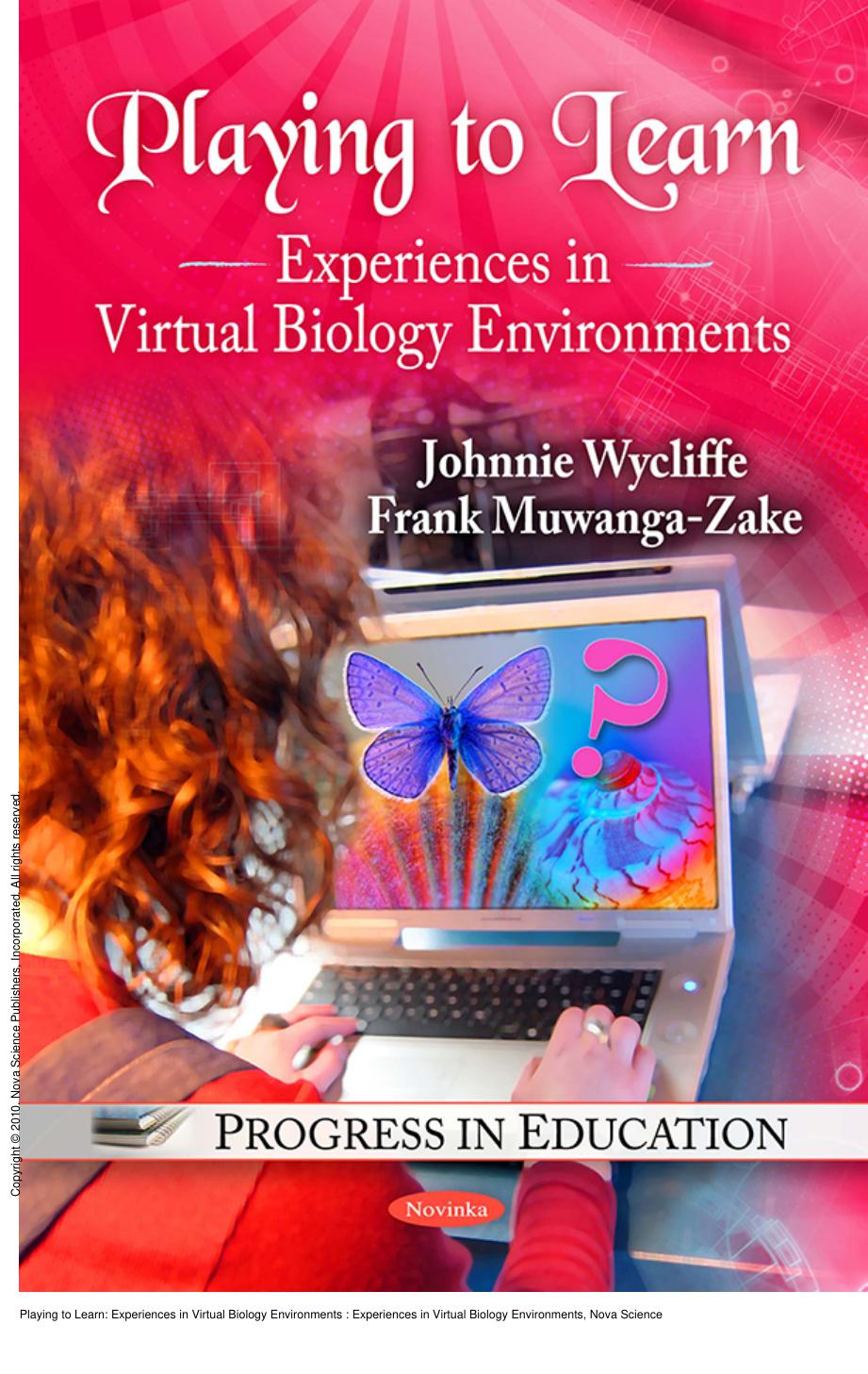 Playing to Learn: Experiences in Virtual Biology Environments : Experiences in Virtual Biology Environments by Johnnie Wycliffe; Frank Muwanga-Zake